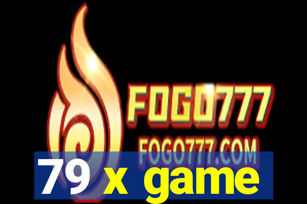 79 x game